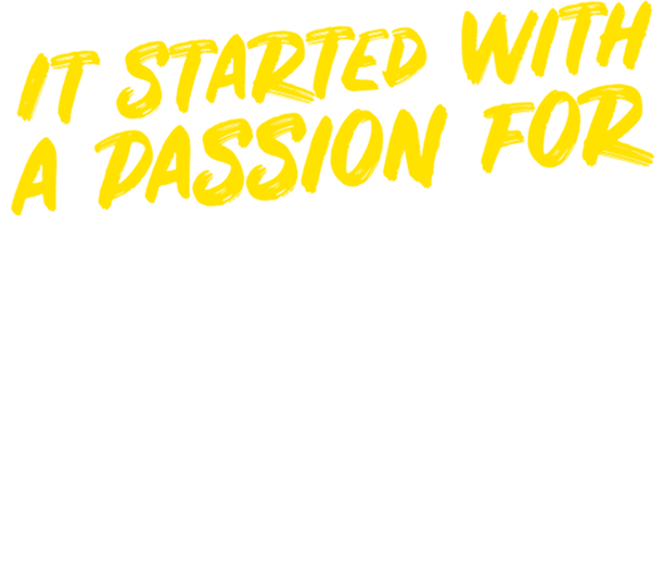 It started with a passion for Mexican food.